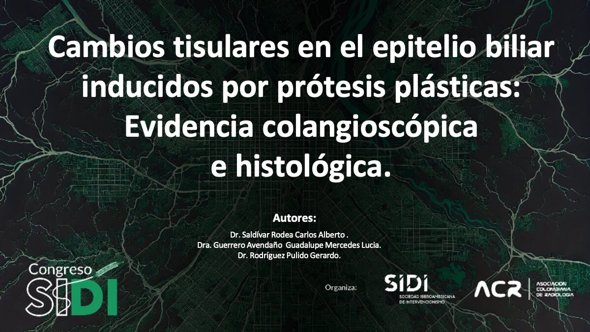 Cambios tisulares en el epitelio biliar inducidos por prótesis plásticas: Evidencia colangioscópica e histológica
