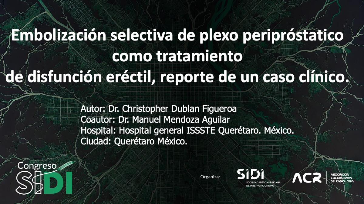 Embolización selectiva de plexo peripróstatico como tratamiento de disfunción eréctil, reporte de un caso clínico